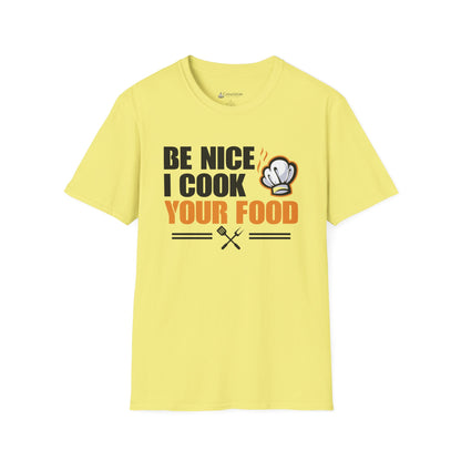 Be Nice I Cook Your Food T-Shirt – Funny Chef Cooking Shirt for Home Cooks & BBQ Lovers