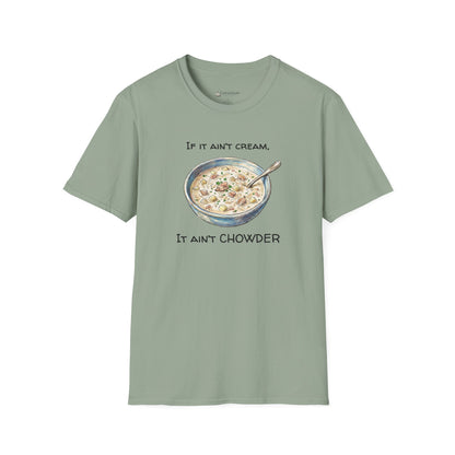 Chowder Lover T-Shirt — "If It Ain't Cream, It Ain't Chowder" New England Clam Chowder Tee