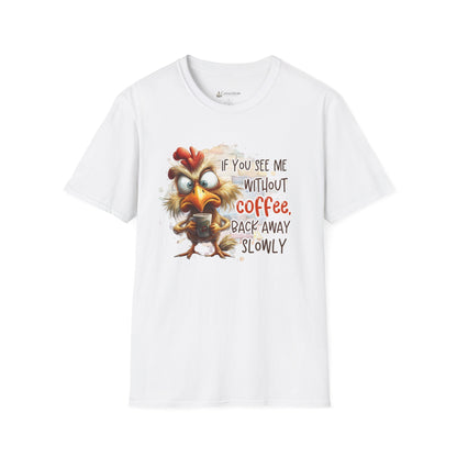 Coffee Lover T-Shirt – "If You See Me Without Coffee, Back Away Slowly" Cute Angry Chicken Tee