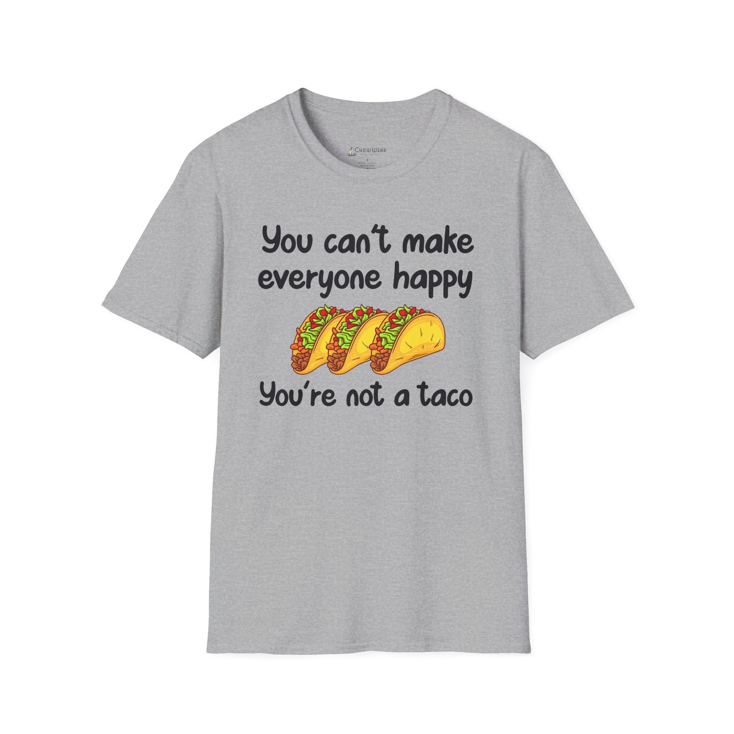 T-Shirt: "You can't make everyone happy, you're not a taco" Funny Taco Graphic Tee