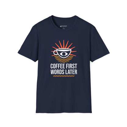 Coffee First, Words Later T-Shirt