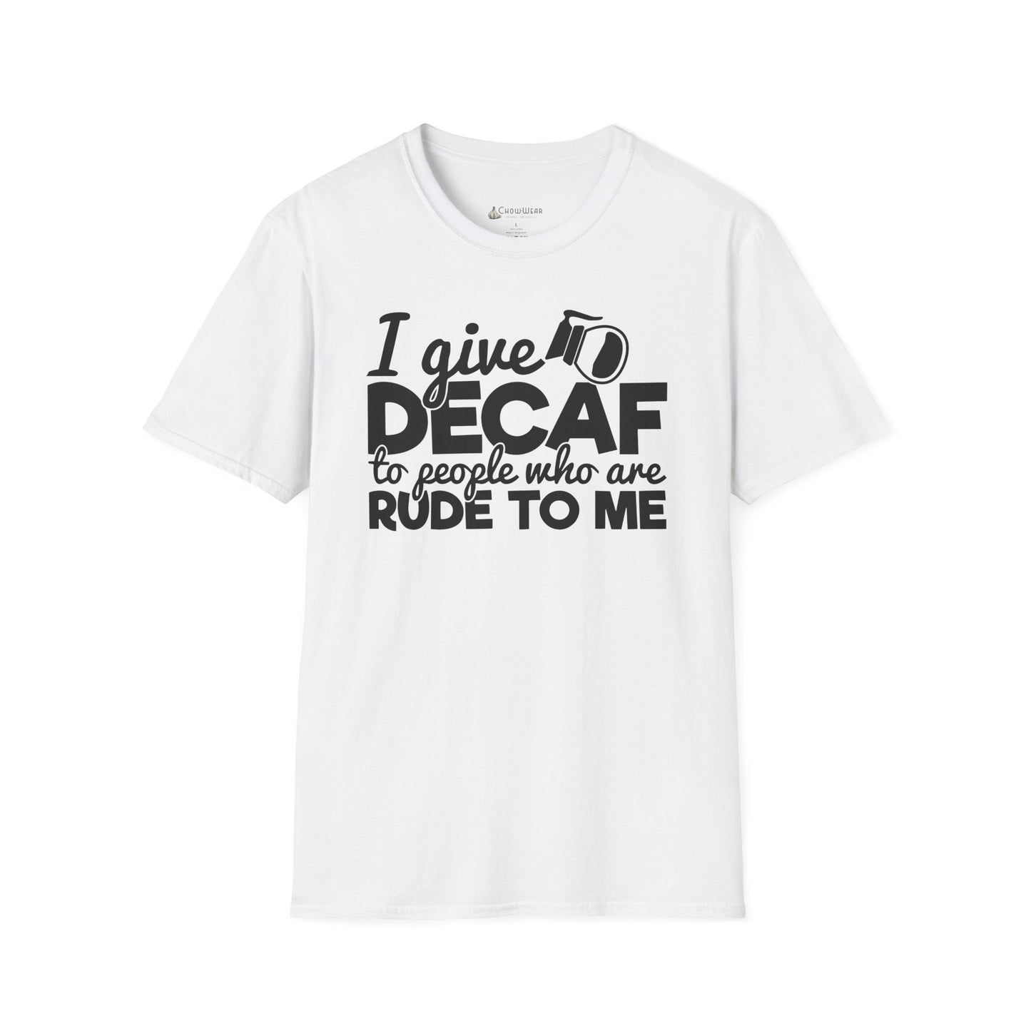 Decaf Coffee T-Shirt — "I Give Decaf to People Who Are Rude to Me" Funny Coffee Tee