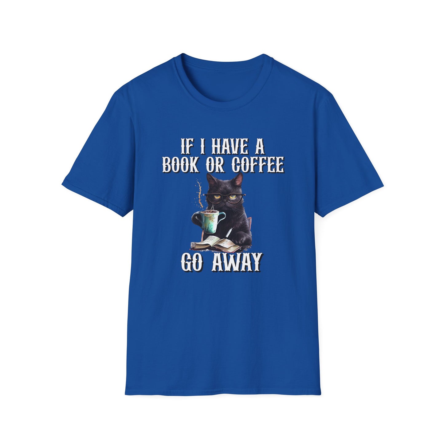Cat Coffee & Book T-Shirt — “If I Have A Book Or Coffee, Go Away” Graphic Tee