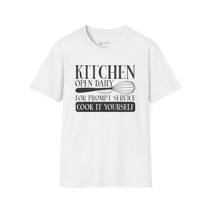Kitchen Open Daily T-Shirt — "For Prompt Service Cook It Yourself" Funny Chef Tee