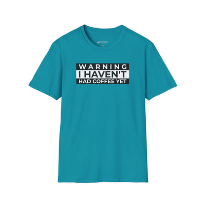 Warning I Haven't Had Coffee Yet T-Shirt — Funny Coffee Lover Tee