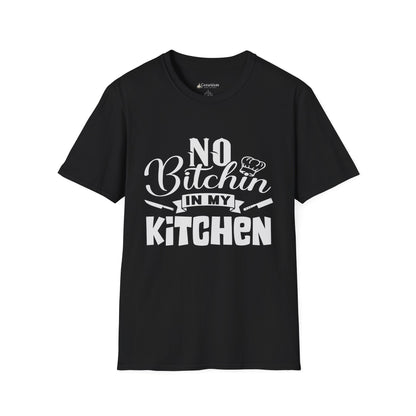 No Bitchin' in My Kitchen T-Shirt — Funny Chef/Cook Tee
