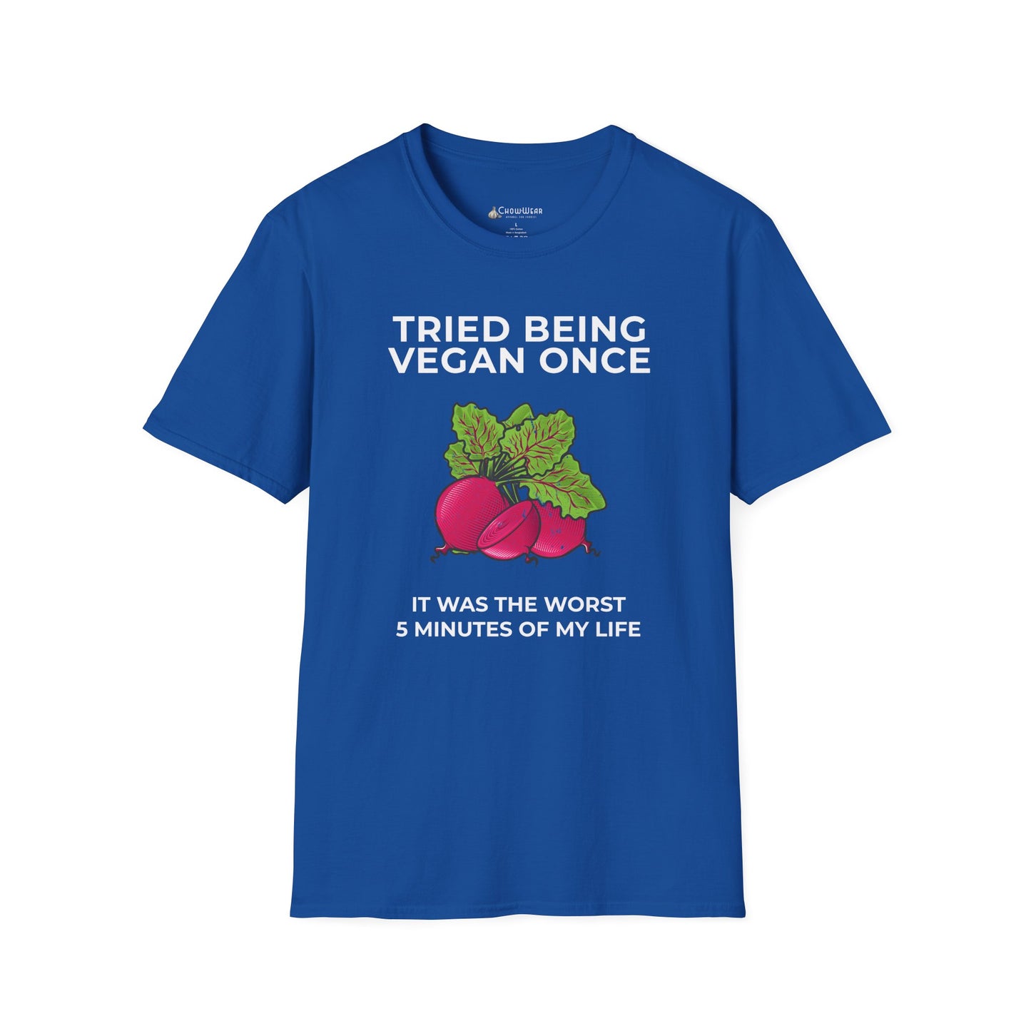 Funny Vegan T-Shirt "Tried Being Vegan Once — It Was the Worst 5 Minutes of My Life"