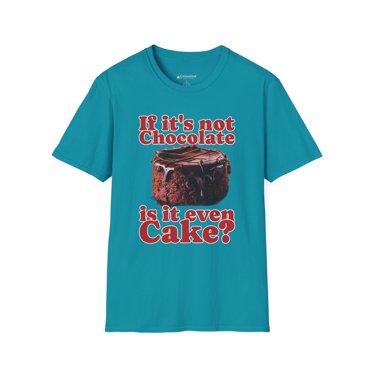 Chocolate Cake T-Shirt – "If It's Not Chocolate, Is It Even Cake?" Funny Dessert Lover Tee