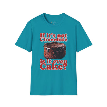 Chocolate Cake T-Shirt – "If It's Not Chocolate, Is It Even Cake?" Funny Dessert Lover Tee