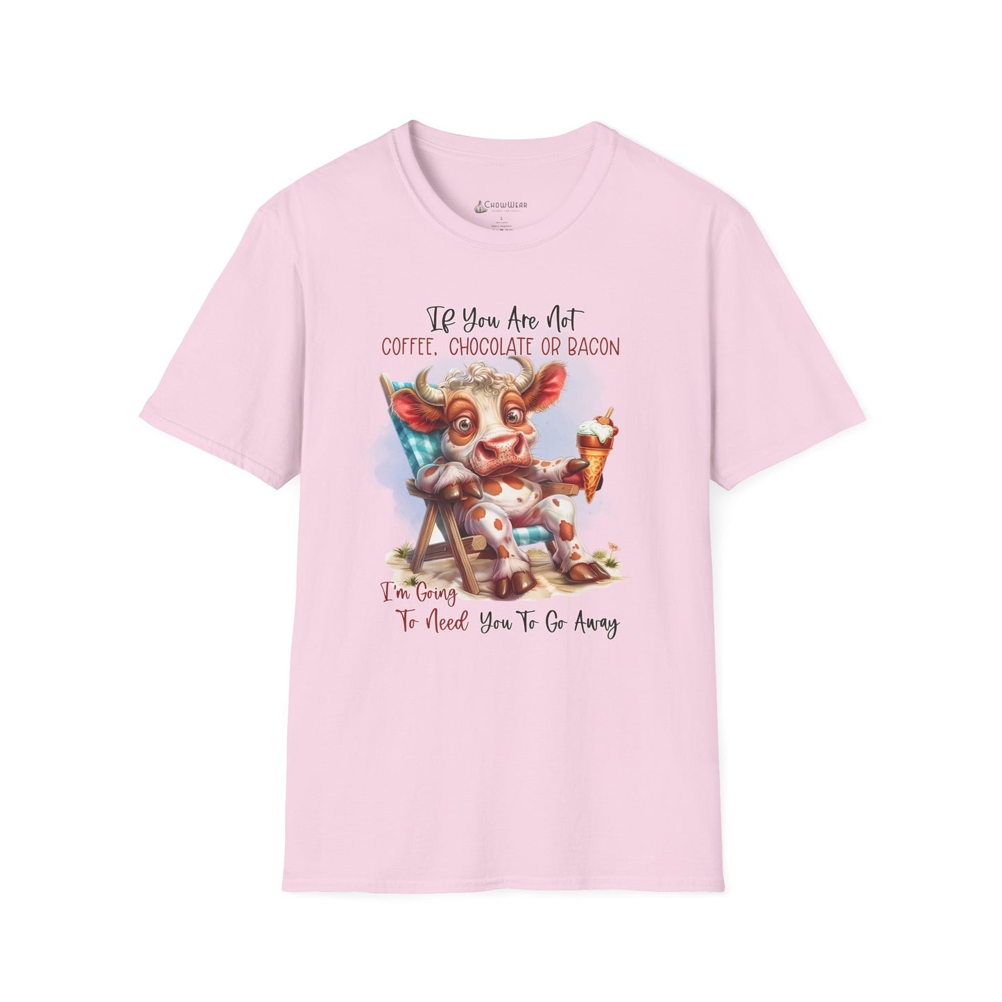 Funny Foodie T-Shirt — "If You Are Not Coffee, Chocolate or Bacon I'm Going To Need You To Go Away"