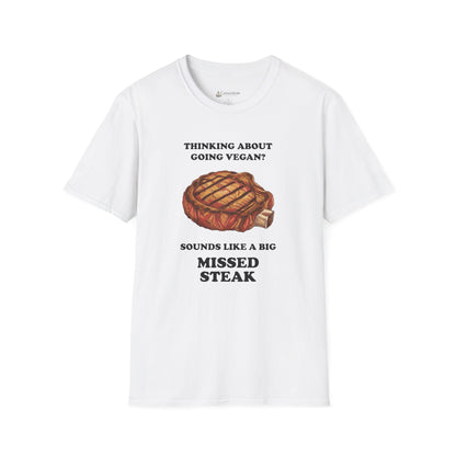 Funny 'Thinking About Going Vegan? Sounds Like a Big Missed Steak' T-Shirt