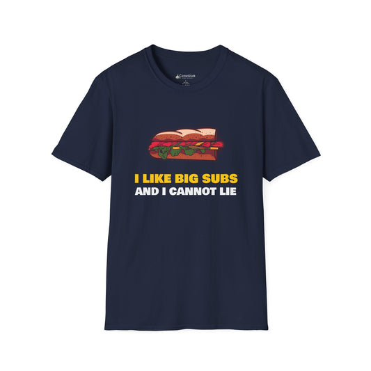 T-Shirt — “I Like Big Subs and I Cannot Lie” Funny Sandwich Hoagie Tee