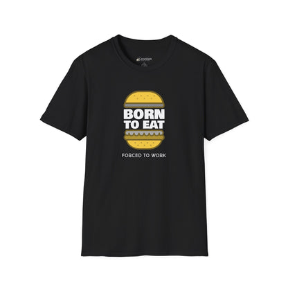 Born to Eat Burger T-Shirt — Funny Food Lover Tee ("Forced to Work")