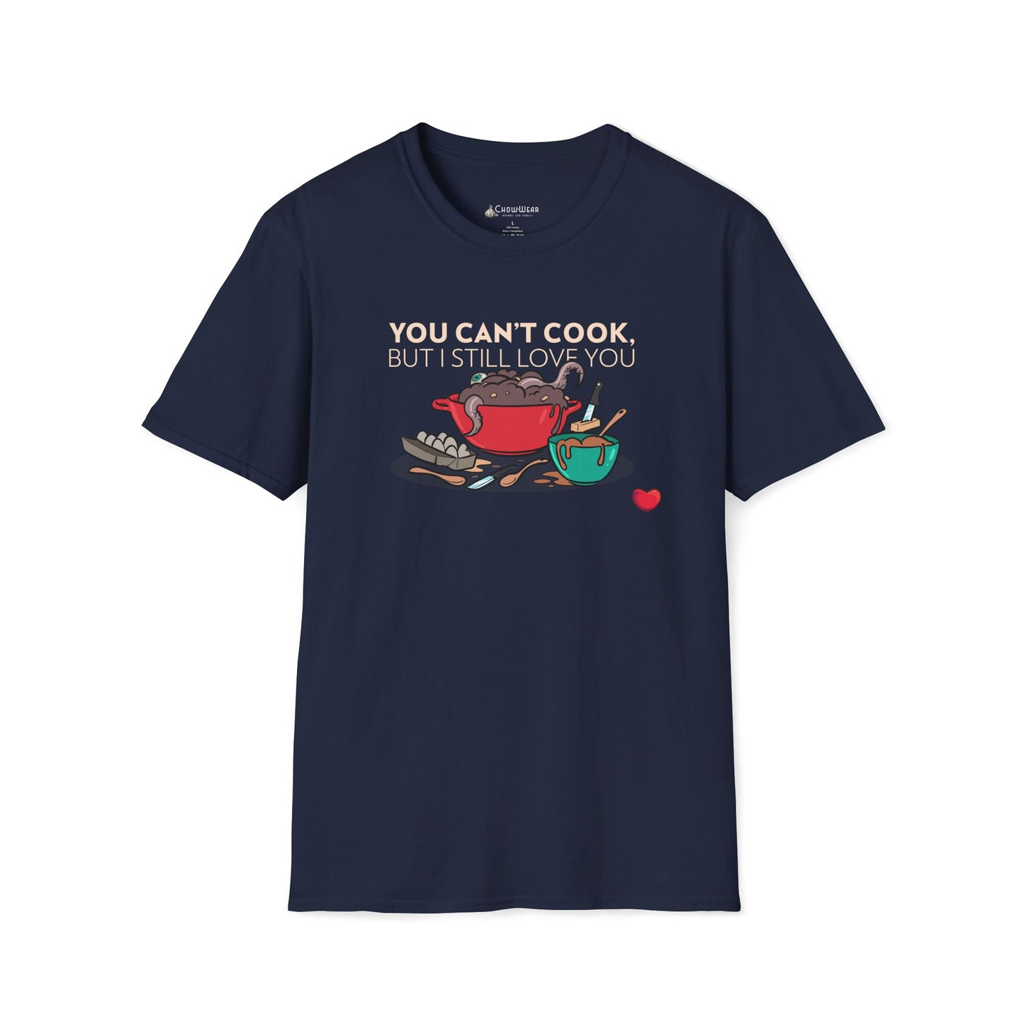 Foodie Love T-Shirt — "You Can't Cook, But I Still Love You" Cute Couple Chef Tee