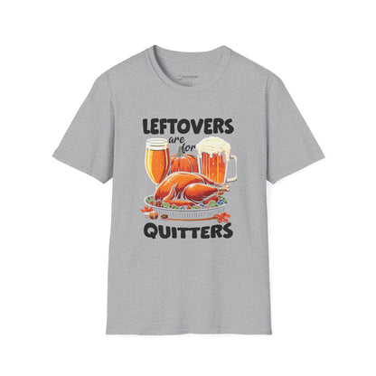 "Leftovers are for Quitters" Funny Thanksgiving Christmas Turkey Holiday T-shirt