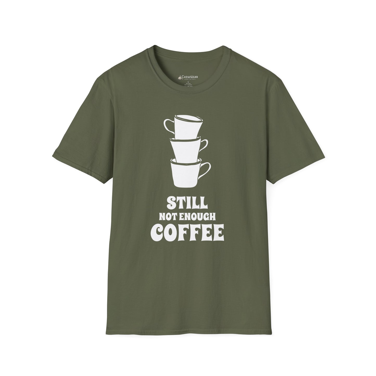 Coffee T-Shirt — "Still Not Enough Coffee" Funny Caffeine Tee