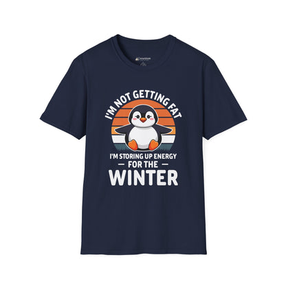 Penguin Winter T-Shirt - "I'm Not Getting Fat, I'm Storing Up Energy for the Winter" Diet Tee