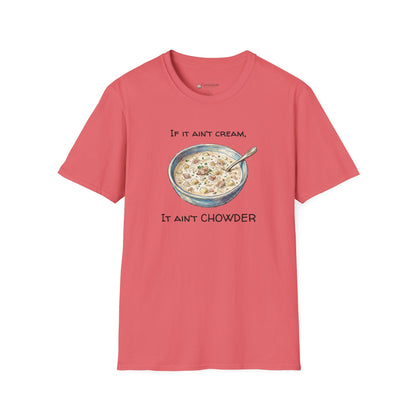 Chowder Lover T-Shirt — "If It Ain't Cream, It Ain't Chowder" New England Clam Chowder Tee