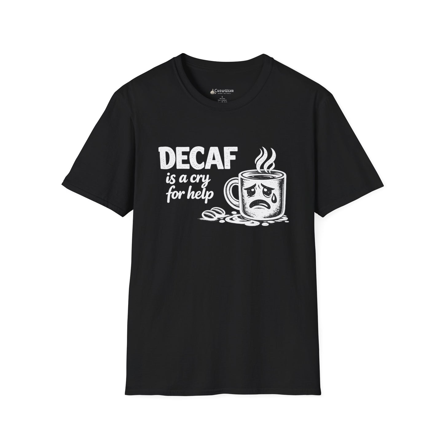 Decaf Is a Cry for Help - Coffee T-Shirt