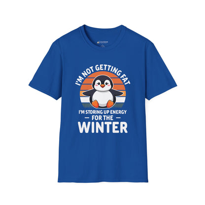 Penguin Winter T-Shirt - "I'm Not Getting Fat, I'm Storing Up Energy for the Winter" Diet Tee