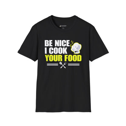 Be Nice I Cook Your Food T-Shirt – Funny Chef Cooking Shirt for Home Cooks & BBQ Lovers