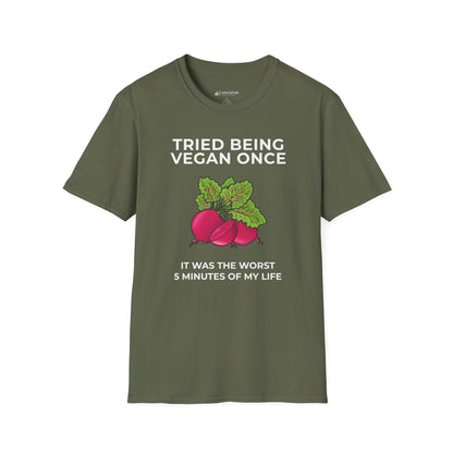 Funny Vegan T-Shirt "Tried Being Vegan Once — It Was the Worst 5 Minutes of My Life"