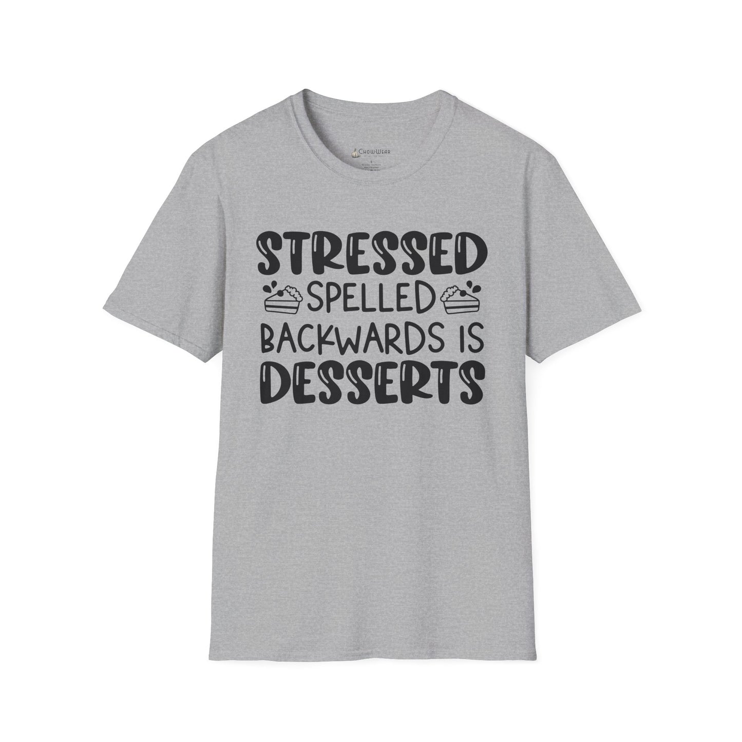 Stressed Spelled Backwards Is Desserts T-Shirt