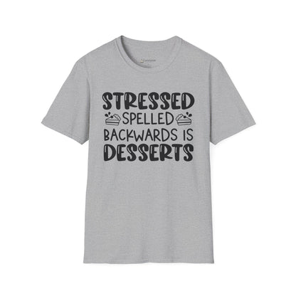 Stressed Spelled Backwards Is Desserts T-Shirt