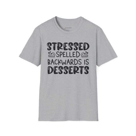 Stressed Spelled Backwards Is Desserts T-Shirt