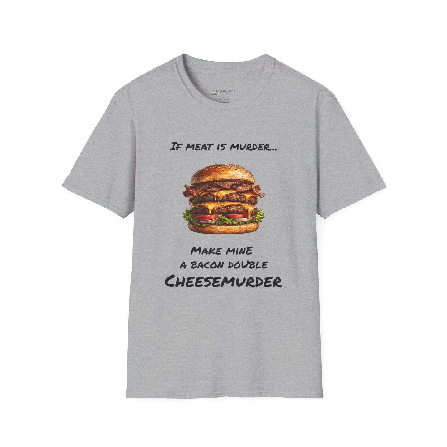 Funny Burger T-Shirt — “If Meat Is Murder… Make Mine A Bacon Double Cheesemurder”