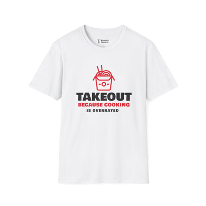 Takeout T-Shirt — “Takeout Because Cooking Is Overrated” Food Delivery Tee