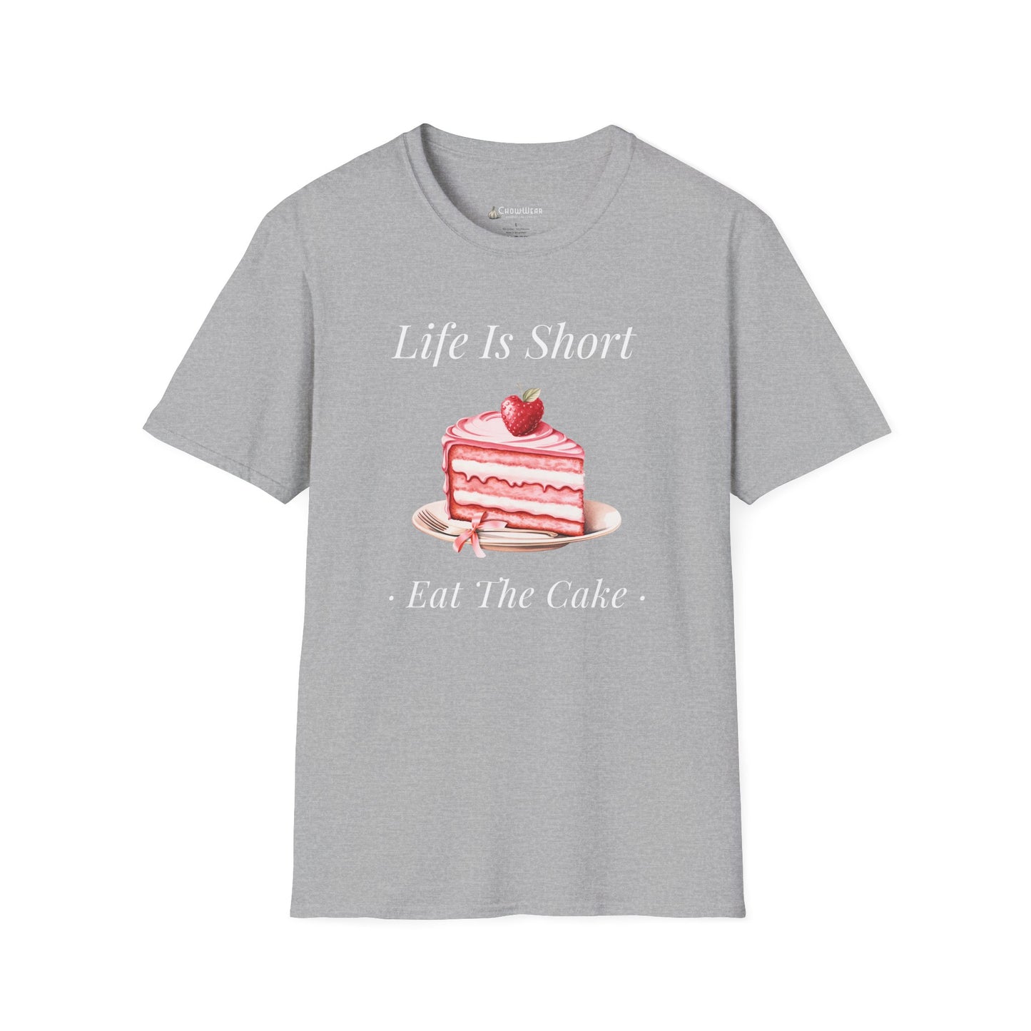 Life Is Short Eat The Cake T-Shirt — Dessert Lover Diet Tee
