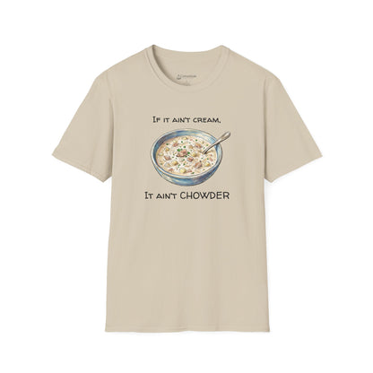 Chowder Lover T-Shirt — "If It Ain't Cream, It Ain't Chowder" New England Clam Chowder Tee