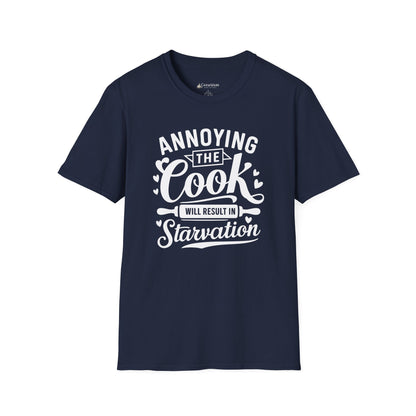 Cook Humor T-Shirt: "Annoying the Cook Will Result in Starvation" Funny Kitchen Tee