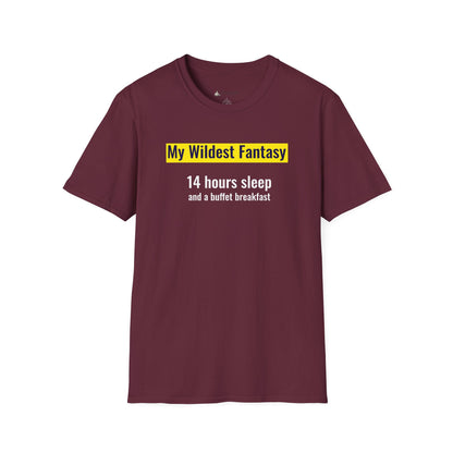 "My Wildest Fantasy: 14 Hours Sleep and a Buffet Breakfast" Food Lovers T-shirt