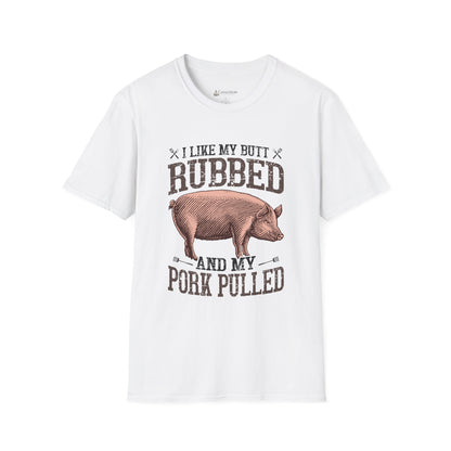 BBQ Humor T-Shirt — "I Like My Butt Rubbed and My Pork Pulled" Pig BBQ Tee