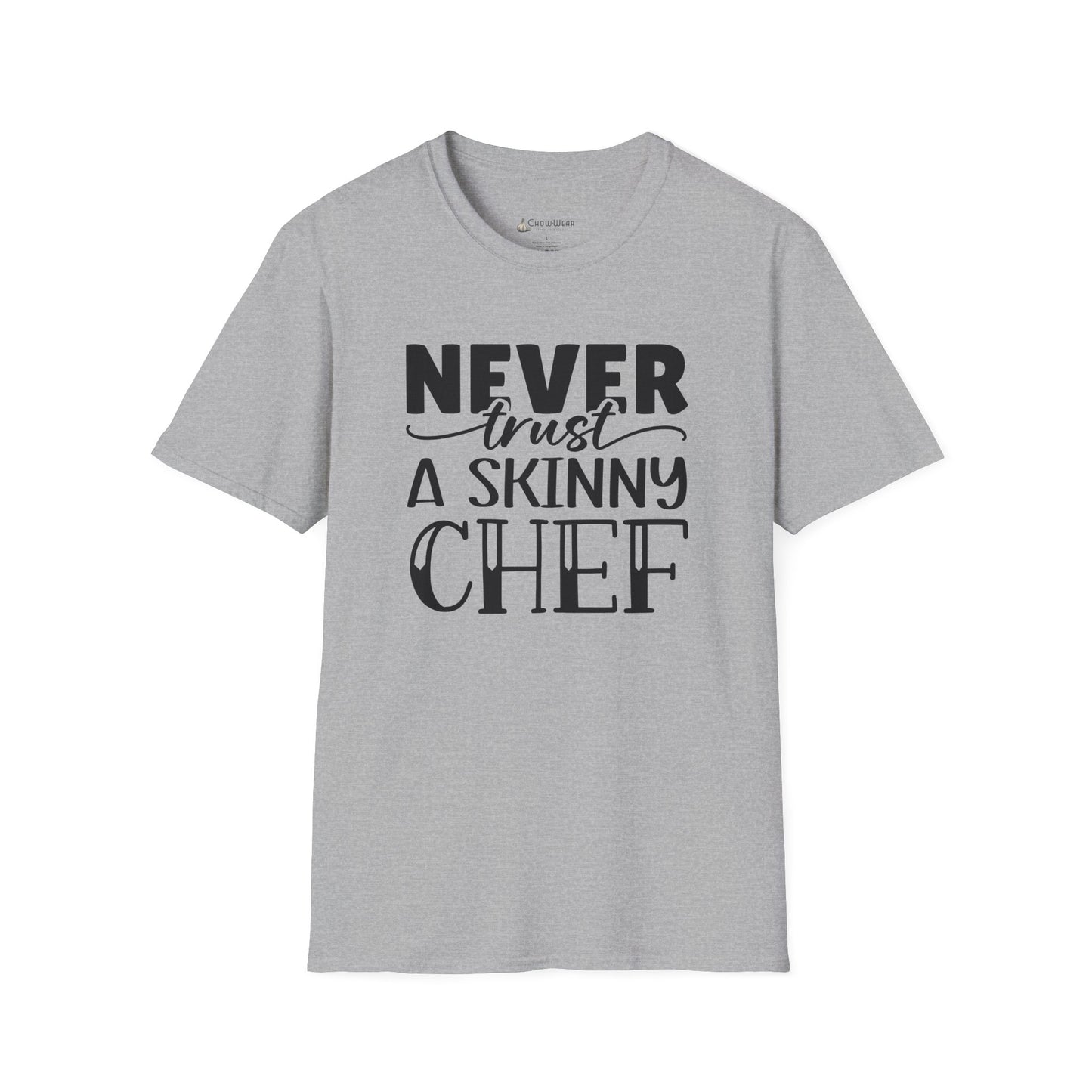 Never Trust a Skinny Chef T-Shirt – Funny Chef Diet Cooking Shirt