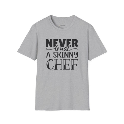 Never Trust a Skinny Chef T-Shirt – Funny Chef Diet Cooking Shirt