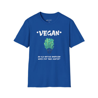 Vegan Humor T-Shirt — "Vegan: An Old Native American Word for 'Bad' Hunter'" Plant-Based Graphic Tee