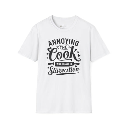 Cook Humor T-Shirt: "Annoying the Cook Will Result in Starvation" Funny Kitchen Tee