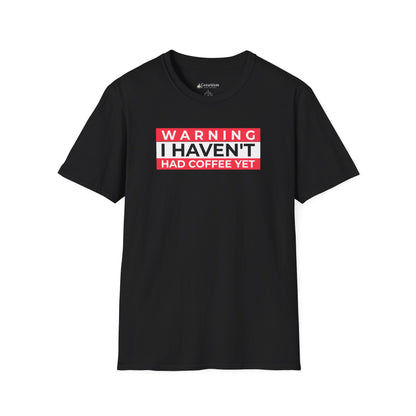 Warning I Haven't Had Coffee Yet T-Shirt — Funny Coffee Lover Tee