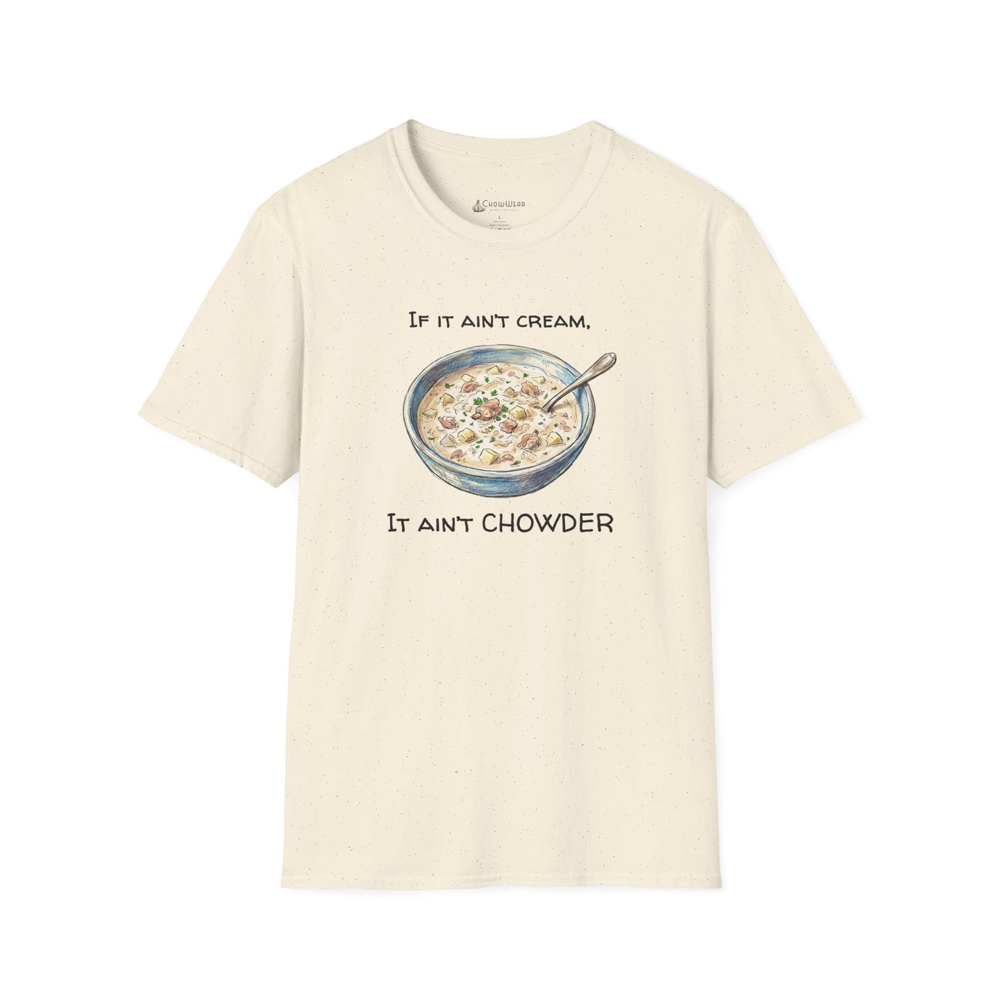 Chowder Lover T-Shirt — "If It Ain't Cream, It Ain't Chowder" New England Clam Chowder Tee