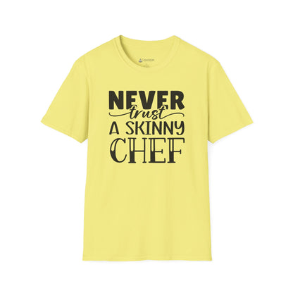 Never Trust a Skinny Chef T-Shirt – Funny Chef Diet Cooking Shirt