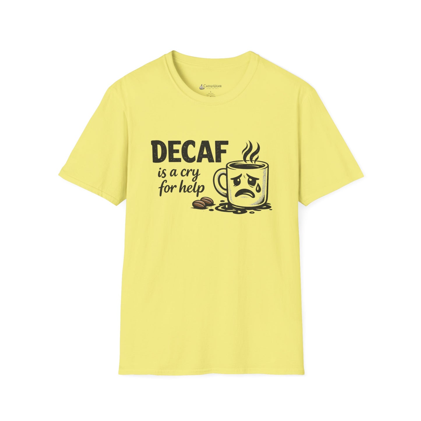 Decaf Is a Cry for Help - Coffee T-Shirt