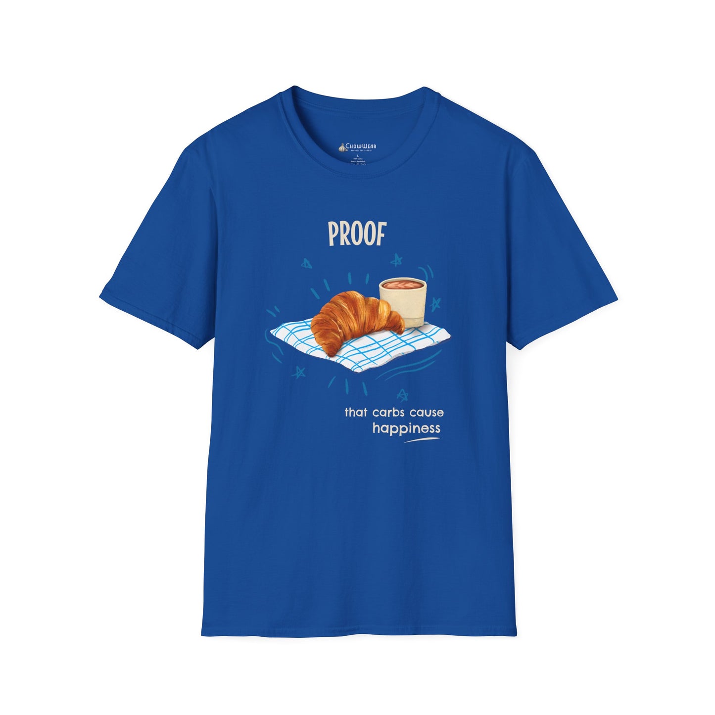 "Proof That Carbs Cause Happiness" Croissant Bread Baking T-Shirt