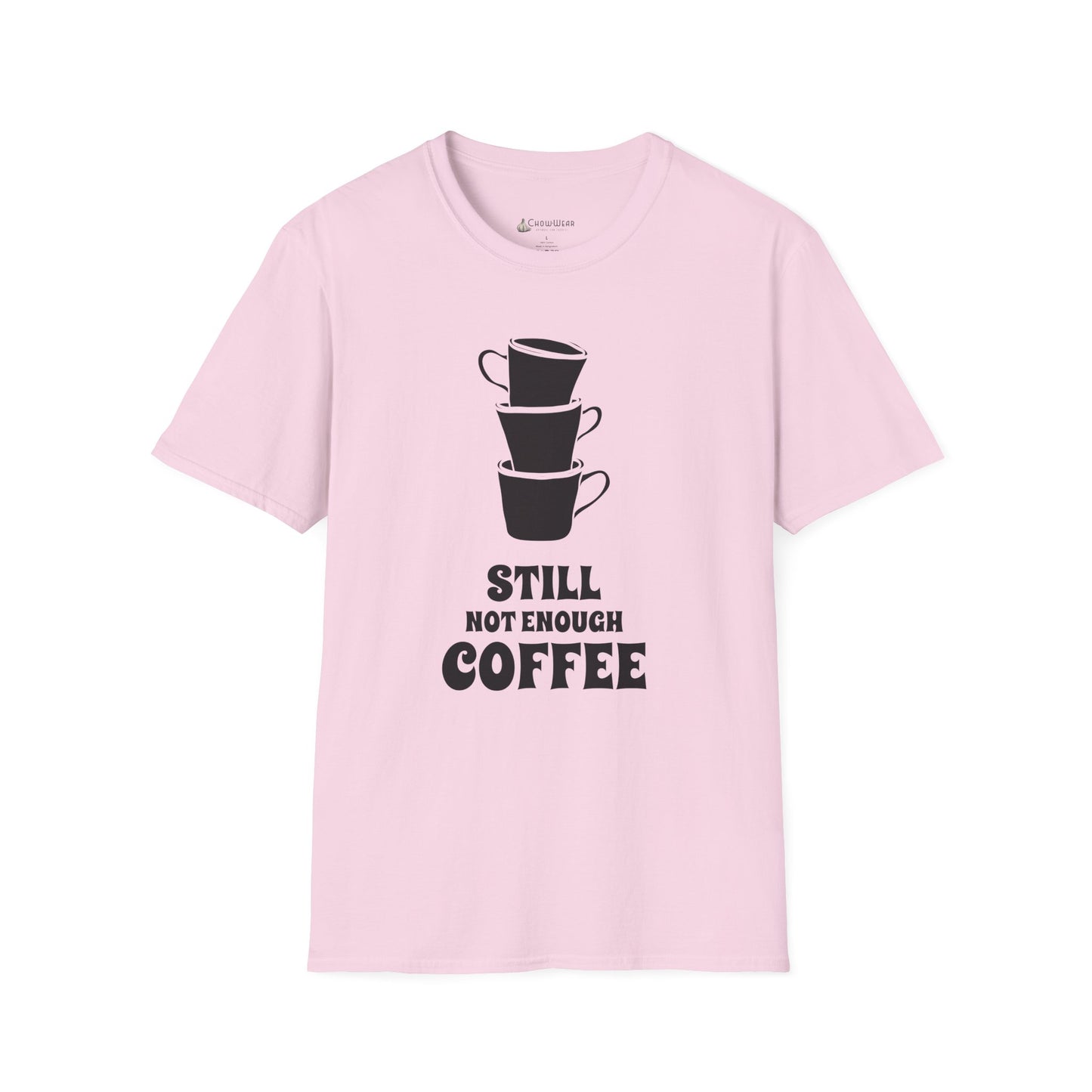 Coffee T-Shirt — "Still Not Enough Coffee" Funny Caffeine Tee