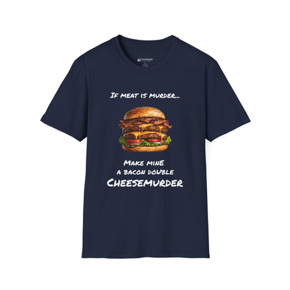 Funny Burger T-Shirt — “If Meat Is Murder… Make Mine A Bacon Double Cheesemurder”