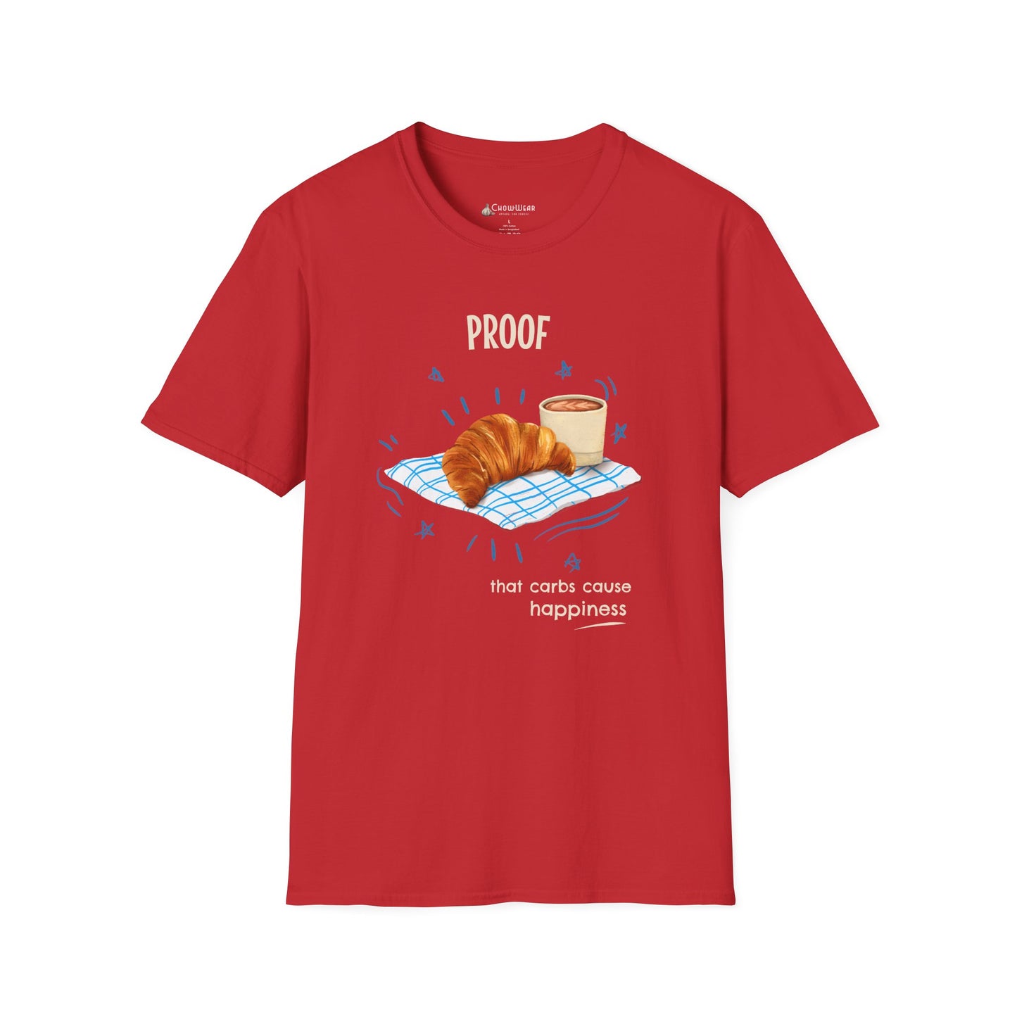 "Proof That Carbs Cause Happiness" Croissant Bread Baking T-Shirt