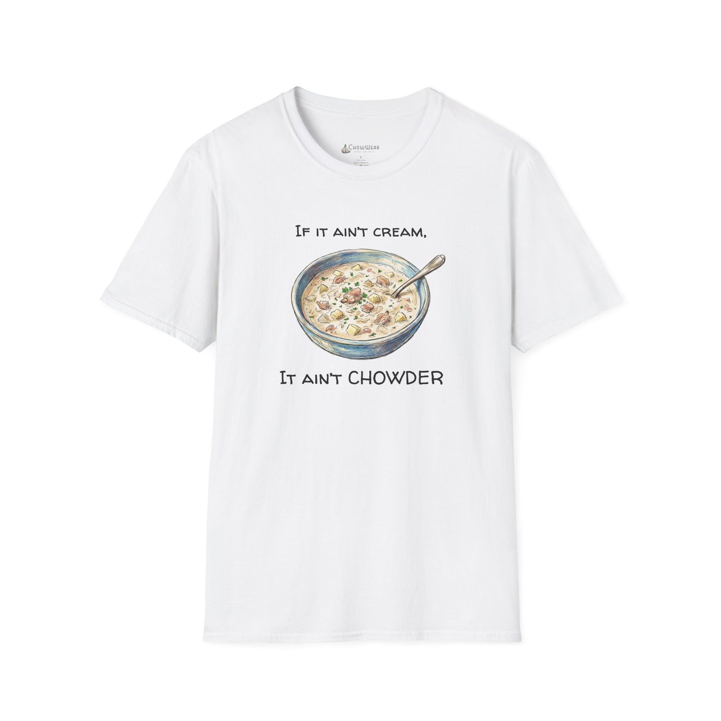 Chowder Lover T-Shirt — "If It Ain't Cream, It Ain't Chowder" New England Clam Chowder Tee