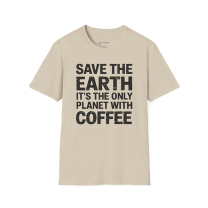 Coffee Lover T-Shirt — "Save the Earth, It's the Only Planet with Coffee"